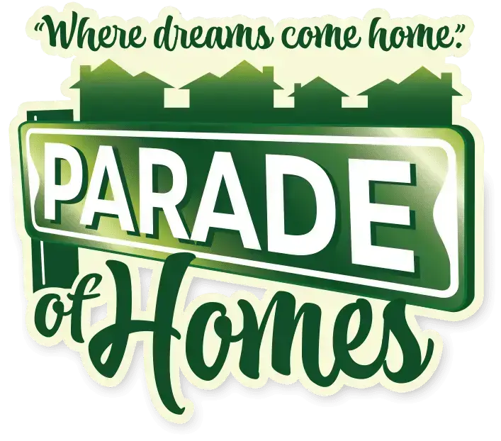 Parade of Homes text with green houses and Award winning builders. Where dreams come home. above.